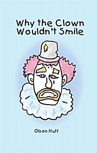 Why the Clown Wouldnt Smile (Hardcover)