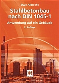 Stahlbetonbau Nach Din 1045-1: Anwendung Auf Ein Geb?de (Paperback, 2, 2., Uberarb. Un)