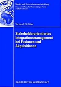 Stakeholderorientiertes Integrationsmanagement Bei Fusionen Und Akquisitionen (Paperback)