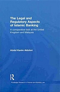 The Legal and Regulatory Aspects of Islamic Banking : A Comparative Look at the United Kingdom and Malaysia (Paperback)