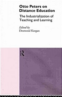 Otto Peters on Distance Education : The Industrialization of Teaching and Learning (Paperback)