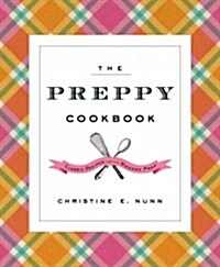 The Preppy Cookbook: Classic Recipes for the Modern Prep (Hardcover)