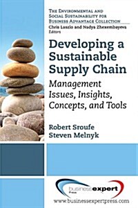 Developing Sustainable Supply Chains to Drive Value: Management Issues, Insights, Concepts, and Tools (Paperback)