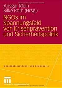 Ngos Im Spannungsfeld Von Krisenpr?ention Und Sicherheitspolitik (Paperback, 2007)