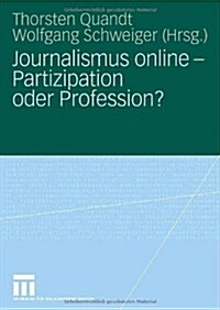 Journalismus Online - Partizipation oder Profession? (Paperback)