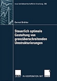 Steuerlich Optimale Gestaltung Von Grenz?erschreitenden Umstrukturierungen (Paperback, 2007)