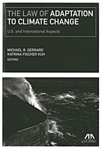 The Law of Adaptation to Climate Change: United States and International Aspects (Paperback)