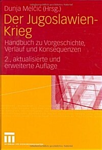 Der Jugoslawien-Krieg: Handbuch Zu Vorgeschichte, Verlauf Und Konsequenzen (Hardcover, 2, 2., Akt. Und Er)