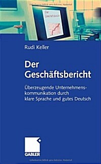 Der Gesch?tsbericht: ?erzeugende Unternehmenskommunikation Durch Klare Sprache Und Gutes Deutsch (Paperback, 2006)