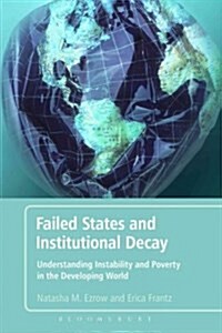 Failed States and Institutional Decay: Understanding Instability and Poverty in the Developing World (Paperback, New)