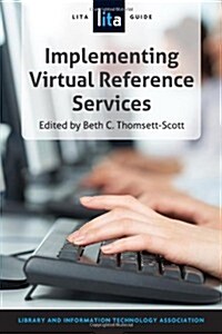 Implementing Virtual Reference Services: A Lita Guide (Paperback, New)