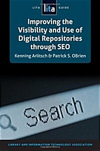 Improving the Visibility and Use of Digital Repositories Through Seo (Paperback)