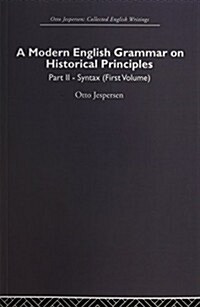 A Modern English Grammar on Historical Principles : Volume 2, Syntax (first volume) (Paperback)