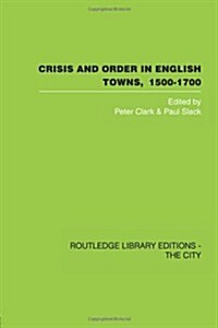 Crisis and Order in English Towns 1500-1700 (Paperback)