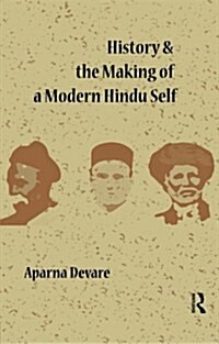 History and the Making of a Modern Hindu Self (Paperback)