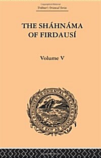 The Shahnama of Firdausi: Volume V (Paperback)
