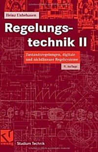 Regelungstechnik II: Zustandsregelungen, Digitale Und Nichtlineare Regelsysteme (Paperback, 9, 9., Durchges. U)