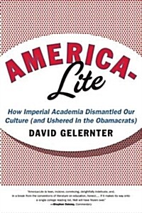 America-Lite: How Imperial Academia Dismantled Our Culture (and Ushered in the Obamacrats) (Paperback)