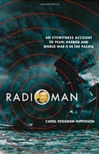 Radioman: An Eyewitness Account of Pearl Harbor and World War II in the Pacific (Paperback)