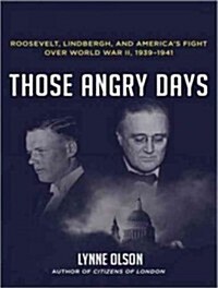 Those Angry Days: Roosevelt, Lindbergh, and Americas Fight Over World War II, 1939-1941 (MP3 CD, MP3 - CD)