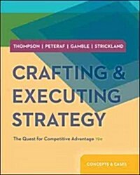 Loose-Leaf Crafting and Executing Strategy: The Quest for Competitive Advantage: Concepts and Cases (Loose Leaf, 19)