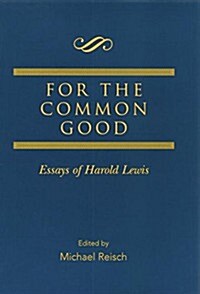 For the Common Good : Essays of Harold Lewis (Paperback)