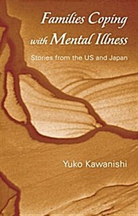 Families Coping with Mental Illness : Stories from the US and Japan (Paperback)