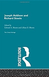 Joseph Addison and Richard Steele : The Critical Heritage (Paperback)