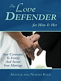 The Love Defender: Sure Covenants to Fortify and Secure Your Marriage (Paperback)