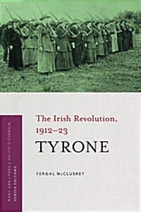 Tyrone: The Irish Revolution, 1912-23 (Paperback)