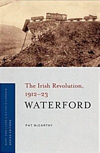 Waterford: The Irish Revolution, 1912-23 (Paperback)