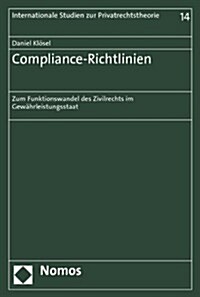Compliance-Richtlinien: Zum Funktionswandel Des Zivilrechts Im Gewahrleistungsstaat (Paperback)