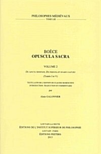 Boece, Opuscula Sacra. Volume 2. de Sancta Trinitate, de Persona Et Duabus Naturis (Traites I Et V): Texte Latin de LEdition de Claudio Moreschini (Paperback)