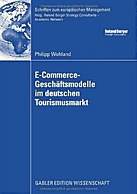 E-Commerce-Geschaftsmodelle Im Deutschen Tourismusmarkt (Paperback, 2008 ed.)