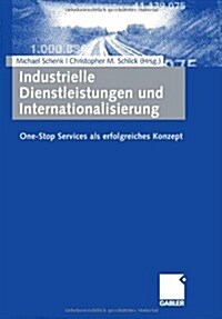 Industrielle Dienstleistungen Und Internationalisierung: One-Stop Services ALS Erfolgreiches Konzept (Hardcover, 2009)