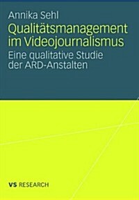 Qualit?smanagement Im Videojournalismus: Eine Qualitative Studie Der Ard-Anstalten (Paperback, 2008)