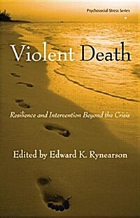 Violent Death : Resilience and Intervention Beyond the Crisis (Paperback)