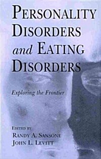Personality Disorders and Eating Disorders : Exploring the Frontier (Paperback)