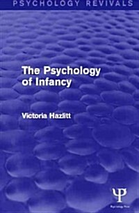 The Psychology of Infancy (Psychology Revivals) (Hardcover)