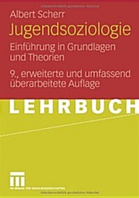 Jugendsoziologie: Einf?rung in Grundlagen Und Theorien (Paperback, 9, 9., Grundl. Ube)
