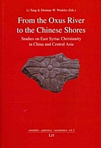 From the Oxus River to the Chinese Shores, 5: Studies on East Syriac Christianity in China and Central Asia (Paperback)