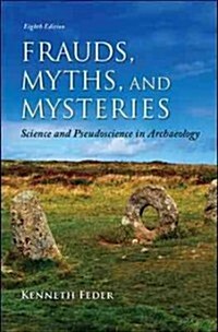 Frauds, Myths, and Mysteries: Science and Pseudoscience in Archaeology (Paperback, 8)