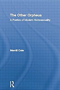 The Other Orpheus : A Poetics of Modern Homosexuality (Paperback)