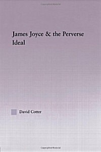 Joyce and the Perverse Ideal (Paperback)