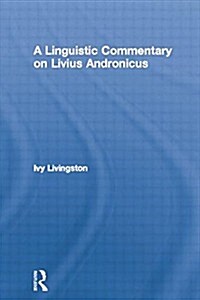 A Linguistic Commentary on Livius Andronicus (Paperback)