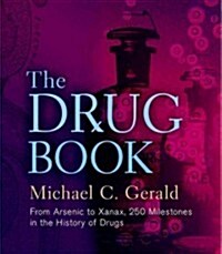 The Drug Book: From Arsenic to Xanax, 250 Milestones in the History of Drugs (Hardcover)