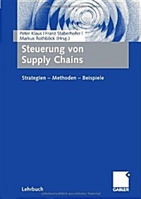 Steuerung Von Supply Chains: Strategien - Methoden - Beispiele (Paperback, 2007)