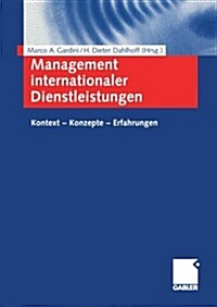 Management Internationaler Dienstleistungen : Kontext -- Konzepte -- Erfahrungen (Paperback, 2004 ed.)