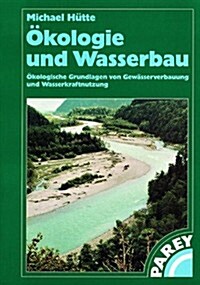 ?ologie Und Wasserbau: ?ologische Grundlagen Von Gew?serverbauung Und Wasserkraftnutzung (Paperback, 2000)
