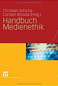 Handbuch Medienethik (Hardcover, 2010)